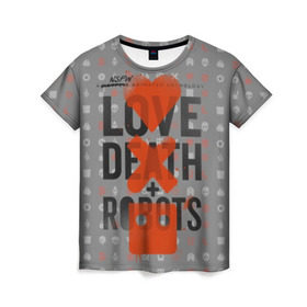 Женская футболка 3D с принтом LOVE DEATH + ROBOTS в Новосибирске, 100% полиэфир ( синтетическое хлопкоподобное полотно) | прямой крой, круглый вырез горловины, длина до линии бедер | death | love death + robots | netflix | robots | любовь | нетфликс | роботы | сериал