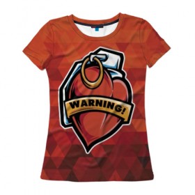 Женская футболка 3D с принтом Warning в Новосибирске, 100% полиэфир ( синтетическое хлопкоподобное полотно) | прямой крой, круглый вырез горловины, длина до линии бедер | cool | grenade | heart | hype | pin | red | vanguard | warning | авангард | граната | красный | круто | любовь | сердце | хайп | чека