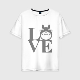 Женская футболка хлопок Oversize с принтом Love Totoro в Новосибирске, 100% хлопок | свободный крой, круглый ворот, спущенный рукав, длина до линии бедер
 | forest | friend | ghibli | japan | keeper | miyazaki | nature | neigbor | neighbour | totoro | анимация | аниме | гибли | дерево | друг | животные | лес | люблю | любовь | милый | мир | миядзаки | мульт | мультфильм | приключения | природа