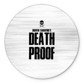 Коврик для мышки круглый с принтом Death Proof в Новосибирске, резина и полиэстер | круглая форма, изображение наносится на всю лицевую часть | death proof | quentin | tarantino | квентин тарантино | тарантино