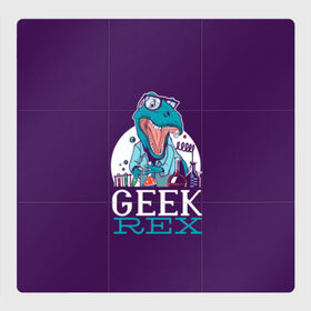 Магнитный плакат 3Х3 с принтом Geek Rex в Новосибирске, Полимерный материал с магнитным слоем | 9 деталей размером 9*9 см | Тематика изображения на принте: geek | rex | дино | динозавр | рекс | ученый | физик | физика | химик | химия