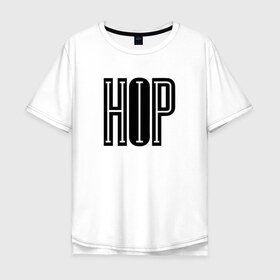 Футболка хлопок Оверсайз с принтом HIP-HOP в Новосибирске, 100% хлопок | свободный крой, круглый ворот, “спинка” длиннее передней части | hip hop | logo | music | rap | лого | музыка | реп | хип хоп