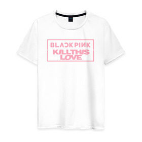 Мужская футболка хлопок с принтом BLACKPINK KILL THIS LOVE в Новосибирске, 100% хлопок | прямой крой, круглый вырез горловины, длина до линии бедер, слегка спущенное плечо. | black | blackpink | k pop | kill | korea | kpop | music | pink | pop | блекпинк | кпоп | музыка