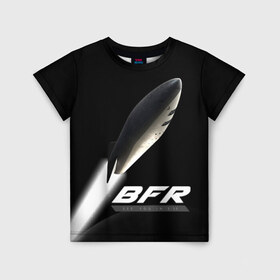 Детская футболка 3D с принтом BFR (Big Falcon Rocket) в Новосибирске, 100% гипоаллергенный полиэфир | прямой крой, круглый вырез горловины, длина до линии бедер, чуть спущенное плечо, ткань немного тянется | Тематика изображения на принте: bfr | big falcon rocket | elon musk | falcon 9 | falcon heavy | spacex | илон маск | космический корабль | космос | ракета