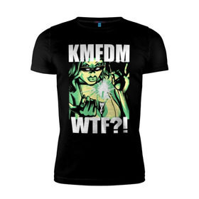 Мужская футболка премиум с принтом KMFDM - WTF?! в Новосибирске, 92% хлопок, 8% лайкра | приталенный силуэт, круглый вырез ворота, длина до линии бедра, короткий рукав | aggrotech | ebm | girl | industrial | kmfdm | metal | music | rock | techno | wtf | втф | девушка | индастриал | метал | музыка | рок
