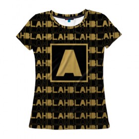 Женская футболка 3D с принтом Blah Blah Blah Armin в Новосибирске, 100% полиэфир ( синтетическое хлопкоподобное полотно) | прямой крой, круглый вырез горловины, длина до линии бедер | armin van buuren | blah | blah blah blah | van buuren | армин | армин ван бюрен | ван бюрен