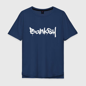 Мужская футболка хлопок Oversize с принтом BANKSY в Новосибирске, 100% хлопок | свободный крой, круглый ворот, “спинка” длиннее передней части | banksy | graffiti | street wear | бэнкси | граффити | искусство | надписи | уличный художник