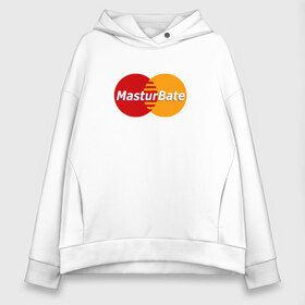 Женское худи Oversize хлопок с принтом MasturBate в Новосибирске, френч-терри — 70% хлопок, 30% полиэстер. Мягкий теплый начес внутри —100% хлопок | боковые карманы, эластичные манжеты и нижняя кромка, капюшон на магнитной кнопке | mastercard | принт | принт на футболке | футболка с принтом