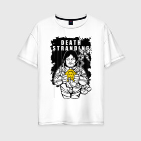 Женская футболка хлопок Oversize с принтом DEATH STRANDING в Новосибирске, 100% хлопок | свободный крой, круглый ворот, спущенный рукав, длина до линии бедер
 | bridges | death stranding | fragile express | games | kojima | kojima productions | logo | ludens | игры | кодзима | лого | люденс