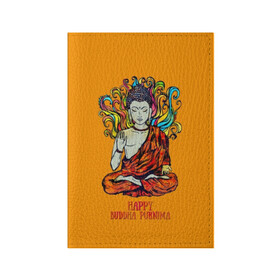 Обложка для паспорта матовая кожа с принтом Happy Buddha Purnima в Новосибирске, натуральная матовая кожа | размер 19,3 х 13,7 см; прозрачные пластиковые крепления | buddha | golden | happy | indian | kesa | lotus | monk | orange | ornament | pattern | pose | religion | shakyamuni | spiritual | te | будда | буддизм | духовный | золотой | индийский | кашая | кэса | лотос | оранжевый | орнамент | основатель | по