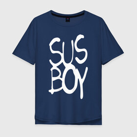 Мужская футболка хлопок Oversize с принтом Sus Boy в Новосибирске, 100% хлопок | свободный крой, круглый ворот, “спинка” длиннее передней части | Тематика изображения на принте: lil peep | rap | лил пип | рэп