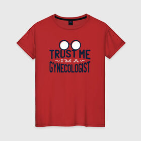 Женская футболка хлопок с принтом Доверься мне, я Гинеколог в Новосибирске, 100% хлопок | прямой крой, круглый вырез горловины, длина до линии бедер, слегка спущенное плечо | врач | гинеколог | гинекология | доктор | медицина | надписи | надпись | юмор