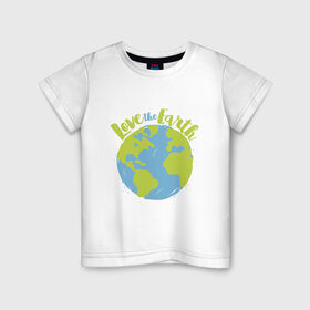 Детская футболка хлопок с принтом Love The Earth в Новосибирске, 100% хлопок | круглый вырез горловины, полуприлегающий силуэт, длина до линии бедер | adventure | bike | earth | freedom | green | greenpeace | mountain | tree | world | велосипед | весна | вода | город | горы | дерево | дождь | душа | земля | карта | космос | лес | лето | мир | море | океан | отдых | палатка | планета | природа | 