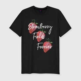 Мужская футболка премиум с принтом Strawberry Fields в Новосибирске, 92% хлопок, 8% лайкра | приталенный силуэт, круглый вырез ворота, длина до линии бедра, короткий рукав | beatles | forever | strawberry | the beatles | битлз | джон леннон | леннон | форевер | ягода
