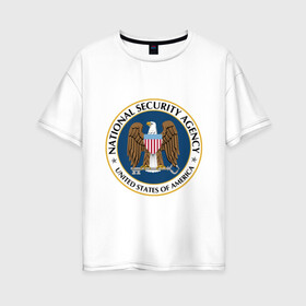 Женская футболка хлопок Oversize с принтом NSA National Security Agency в Новосибирске, 100% хлопок | свободный крой, круглый ворот, спущенный рукав, длина до линии бедер
 | agency | america | national | nsa | of | security | states | united | usa | агентство | америки | безопасности | национальной | разведывательное | соединённые | сообщество | сша | штаты
