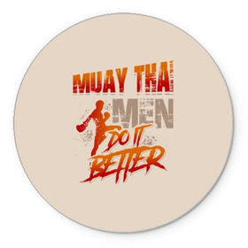 Коврик для мышки круглый с принтом Muay Thai в Новосибирске, резина и полиэстер | круглая форма, изображение наносится на всю лицевую часть | fight | muay thai | thai boxing | ufc | бокс | ката | кикбоксин | лаос | лоу кик | муай | мьянма | поединок | таиланд | тай | тайский | таолу