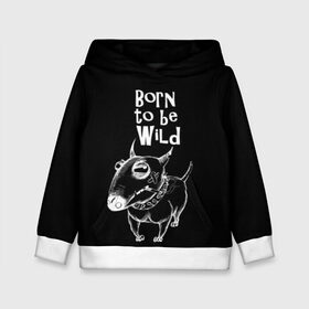 Детская толстовка 3D с принтом Born to be wild в Новосибирске, 100% полиэстер | двухслойный капюшон со шнурком для регулировки, мягкие манжеты на рукавах и по низу толстовки, спереди карман-кенгуру с мягким внутренним слоем | Тематика изображения на принте: angry | animals | authority | b | black and white | bull terrier | bully | cool | dog | fight | illustration | swag | thug | wild | авторитет | бандит | бойцовый | бультерьер | дикий | животные | злой | иллюстрация | крутой | надпись | ошейник | п