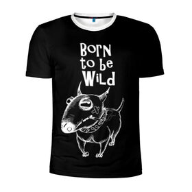 Мужская футболка 3D спортивная с принтом Born to be wild в Новосибирске, 100% полиэстер с улучшенными характеристиками | приталенный силуэт, круглая горловина, широкие плечи, сужается к линии бедра | angry | animals | authority | b | black and white | bull terrier | bully | cool | dog | fight | illustration | swag | thug | wild | авторитет | бандит | бойцовый | бультерьер | дикий | животные | злой | иллюстрация | крутой | надпись | ошейник | п
