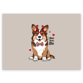Поздравительная открытка с принтом I need your love в Новосибирске, 100% бумага | плотность бумаги 280 г/м2, матовая, на обратной стороне линовка и место для марки
 | animal | bow tie | breed | corgi | cute | dog | funny | hearts | holiday | pembroke | polka dot | red | saint | valentine | валентина | вельш корги | галстук бабочка | горошек | день | животное | красный | любовь | милая | очки | пемброк | пород