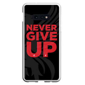 Чехол для Samsung S10E с принтом Never Give UP 4-0 в Новосибирске, Силикон | Область печати: задняя сторона чехла, без боковых панелей | liverpool | never give up | salah | ливерпуль | салах | футболка салаха