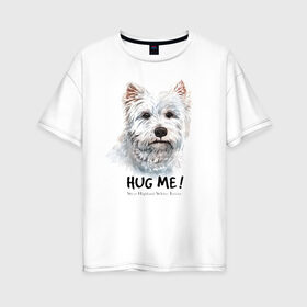 Женская футболка хлопок Oversize с принтом Вест-хайленд-уайт-терьер в Новосибирске, 100% хлопок | свободный крой, круглый ворот, спущенный рукав, длина до линии бедер
 | dog | highland | terrier | west | white | вест | собака | собаки | терьер | уайт | хайленд
