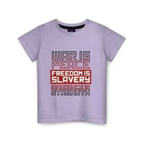 Детская футболка хлопок с принтом 1984 - war is peace freedom is slaver в Новосибирске, 100% хлопок | круглый вырез горловины, полуприлегающий силуэт, длина до линии бедер | 1984 | freedom is slavery | war is peace | war is peace freedom is slavery | антиутопия | утопия