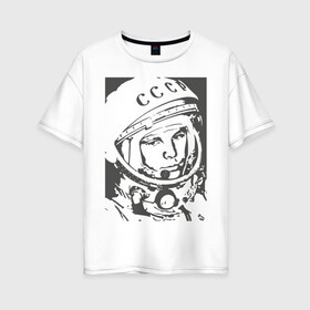 Женская футболка хлопок Oversize с принтом Гагарин в Новосибирске, 100% хлопок | свободный крой, круглый ворот, спущенный рукав, длина до линии бедер
 | гагарин | знаменитость | коммунизм | космонавт | космос | новая | новинка | первый | первый космонавт | ссср | топ | хит