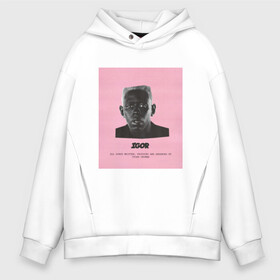 Мужское худи Oversize хлопок с принтом Tyler The Creator (IGOR) в Новосибирске, френч-терри — 70% хлопок, 30% полиэстер. Мягкий теплый начес внутри —100% хлопок | боковые карманы, эластичные манжеты и нижняя кромка, капюшон на магнитной кнопке | bomb | boy | cherry | creator | flower | igor | rap | tayler | the | tyler | альбом | игорь | криэйтор | музыка | реп | рэп | тайлер