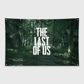 Флаг-баннер с принтом THE LAST OF US в Новосибирске, 100% полиэстер | размер 67 х 109 см, плотность ткани — 95 г/м2; по краям флага есть четыре люверса для крепления | gamer | player | stels | the last of us | the last of us part 2 | бегун | джоэл | каннибалы | охотники | сталкер | топляк | цикады | щелкун | элли