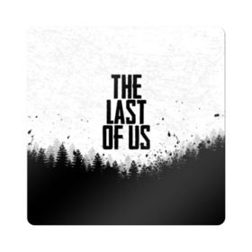 Магнит виниловый Квадрат с принтом THE LAST OF US в Новосибирске, полимерный материал с магнитным слоем | размер 9*9 см, закругленные углы | gamer | player | stels | the last of us | the last of us part 2 | бегун | джоэл | каннибалы | охотники | сталкер | топляк | цикады | щелкун | элли