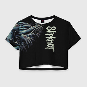 Женская футболка Crop-top 3D с принтом Slipknot. в Новосибирске, 100% полиэстер | круглая горловина, длина футболки до линии талии, рукава с отворотами | 3d | slipknot | металл | музыка | надпись | ню метал группа | рок | руки | слипкнот | текстура
