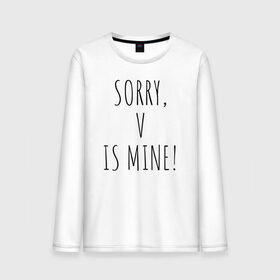 Мужской лонгслив хлопок с принтом SORRY,V IS MINE! в Новосибирске, 100% хлопок |  | bts | mine | sorry | v is mine | английский | бтс | буквы | извините это мое | слова | фраза