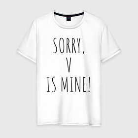 Мужская футболка хлопок с принтом SORRY,V IS MINE! в Новосибирске, 100% хлопок | прямой крой, круглый вырез горловины, длина до линии бедер, слегка спущенное плечо. | bts | mine | sorry | v is mine | английский | бтс | буквы | извините это мое | слова | фраза