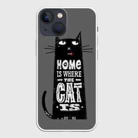 Чехол для iPhone 13 mini с принтом Дом там, где твой кот в Новосибирске,  |  | black | cat | cool | gray | kitten | motto | muzzle | slogan | text | white | белый | девиз | кот | котёнок | котик | кошачья | лозунг | прикольный | серый | текст | черный