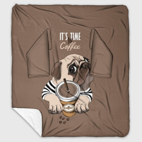 Плед с рукавами с принтом It`s time for coffee в Новосибирске, 100% полиэстер | Закругленные углы, все края обработаны. Ткань не мнется и не растягивается. Размер 170*145 | attractive face | breed | chocolate | coffee | cream | cute | dog | glance | motto | paws | pug | slogan | text | взгляд | девиз | кофе | кремовый | лапы | милый | мопс | пёс | порода | слоган | собака | текст | шоколадный