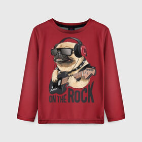 Детский лонгслив 3D с принтом On the rock в Новосибирске, 100% полиэстер | длинные рукава, круглый вырез горловины, полуприлегающий силуэт
 | animal | black | breed | cool | dog | guitar | headphones | motto | music | pug | red | rock | rock star | slogan | text | гитара | девиз | животное | красный | крутой | мопс | музыка | наушники | очки | порода | рок | рок звезда | слоган | соба