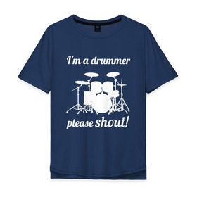 Мужская футболка хлопок Oversize с принтом Я барабанщик, так что кричите! в Новосибирске, 100% хлопок | свободный крой, круглый ворот, “спинка” длиннее передней части | drum | drummer | барабан | барабанщик | барабаны