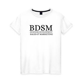Женская футболка хлопок с принтом BDSM в Новосибирске, 100% хлопок | прямой крой, круглый вырез горловины, длина до линии бедер, слегка спущенное плечо | business | development | marketing | sales