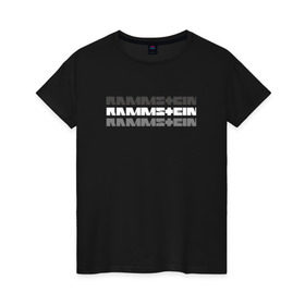 Женская футболка хлопок с принтом RAMMSTEIN в Новосибирске, 100% хлопок | прямой крой, круглый вырез горловины, длина до линии бедер, слегка спущенное плечо | metallica | music | rammstein | rock | металл | металлика | музыка | раммштайн | рок | рок группа