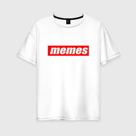 Женская футболка хлопок Oversize с принтом Мемы в Новосибирске, 100% хлопок | свободный крой, круглый ворот, спущенный рукав, длина до линии бедер
 | mem | meme | memes | sup | supreme | мем | мемасик | мемес | суприм