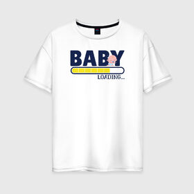 Женская футболка хлопок Oversize с принтом Беременность в Новосибирске, 100% хлопок | свободный крой, круглый ворот, спущенный рукав, длина до линии бедер
 | беременность | беременным | загрузка | ребенок