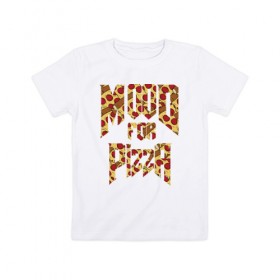 Детская футболка хлопок с принтом Mood for Pizza (Doom) в Новосибирске, 100% хлопок | круглый вырез горловины, полуприлегающий силуэт, длина до линии бедер | cacodemon | doom | eternal | pizza | дум | итёрнал | какодемон | пицца | этернал