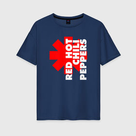 Женская футболка хлопок Oversize с принтом RED HOT CHILI PEPPERS в Новосибирске, 100% хлопок | свободный крой, круглый ворот, спущенный рукав, длина до линии бедер
 | red hot chili peppers | rhcp | рхчп