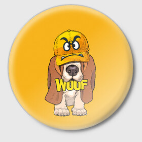 Значок с принтом Woof в Новосибирске,  металл | круглая форма, металлическая застежка в виде булавки | animal | cap | dog | funny | slogan | text | yellow | бассет хаунд | желтый | животное | забавный | кепка | прикольный | слоган | смешной | собака | текст