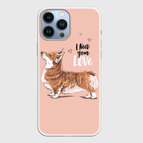 Чехол для iPhone 13 Pro Max с принтом I need your love в Новосибирске,  |  | animal | breed | cute | dog | funny | hearts | i need your love | profile | the inscription | welsh corgi pembroke | вельш корги пемброк | животное | забавный | любовь | милый | мне нужна твоя любовь | надпись | порода | профиль | сердца | собака