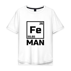 Мужская футболка хлопок Oversize с принтом Железный человек в Новосибирске, 100% хлопок | свободный крой, круглый ворот, “спинка” длиннее передней части | айрон мен | железный человек | железо | менделеев | таблица менделеева | феррум | химия