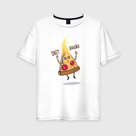 Женская футболка хлопок Oversize с принтом Диета - отстой Diet sucks в Новосибирске, 100% хлопок | свободный крой, круглый ворот, спущенный рукав, длина до линии бедер
 | bird born | pizza | диета | еда | ирония | комиксы | пицца | спорт | юмор