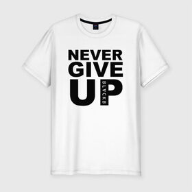 Мужская футболка премиум с принтом NEVER GIVE UP САЛАХ в Новосибирске, 92% хлопок, 8% лайкра | приталенный силуэт, круглый вырез ворота, длина до линии бедра, короткий рукав | liverpool | never give up | salah | ливерпуль | салах