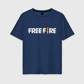 Женская футболка хлопок Oversize с принтом Garena Free Fire в Новосибирске, 100% хлопок | свободный крой, круглый ворот, спущенный рукав, длина до линии бедер
 | battlegrounds | fire | free | garena | гарена | фаер | фри