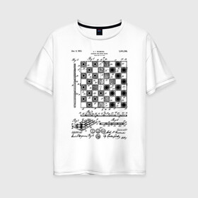 Женская футболка хлопок Oversize с принтом Patent - Chess board в Новосибирске, 100% хлопок | свободный крой, круглый ворот, спущенный рукав, длина до линии бедер
 | chess | patent | игра | идея | история | логика | настолка | патент | разработка | чертеж | чертежи | шахматы | шашки